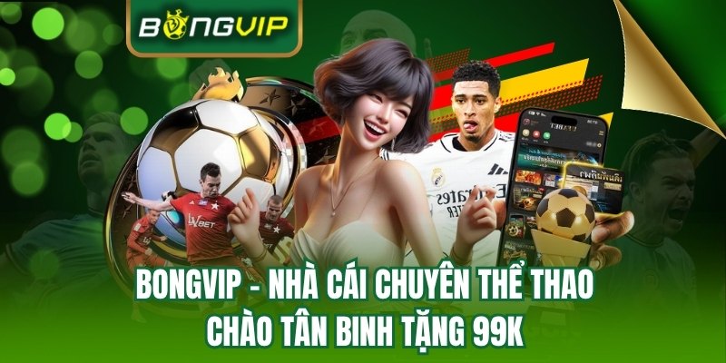 Bongvip - Địa điểm chơi game uy tín hàng đầu tại châu Á